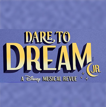 Dare to Dream Jr - Theater Showtimes & Tickets