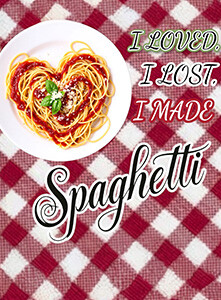 I Loved, I Lost, I Made Spaghetti - Theater Showtimes & Tickets