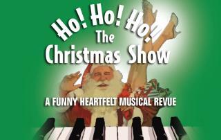 Ho Ho Ho The Christmas Show - A Funny Heartfelt Musical Revue